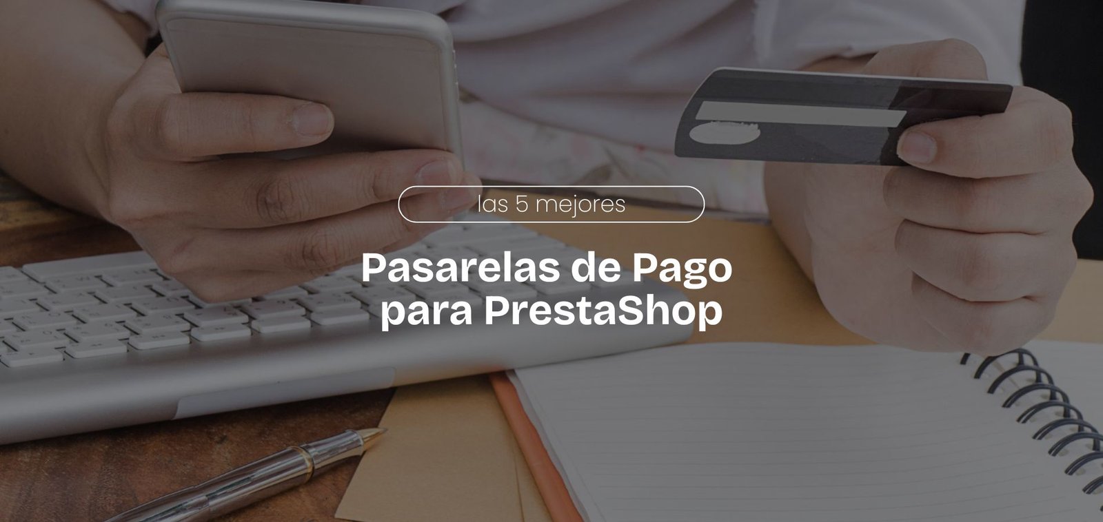 Las 5 Mejores Pasarelas de Pago para PrestaShop en 2025