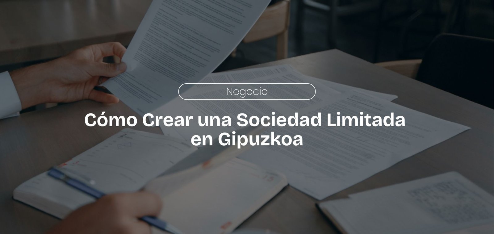 Cómo Crear una Sociedad Limitada en Gipuzkoa
