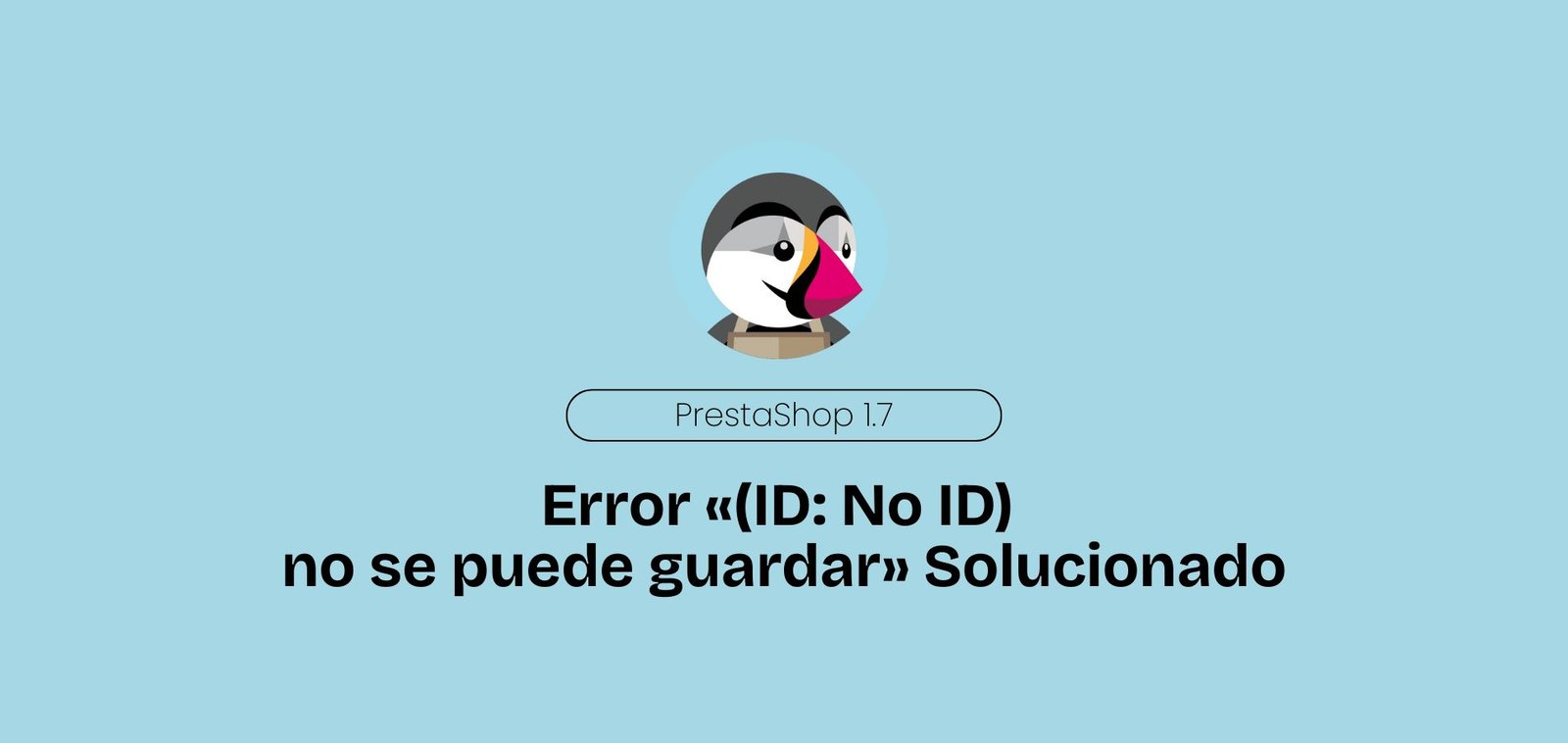 PrestaShop. Error «(ID: No ID) no se puede guardar» Solucionado