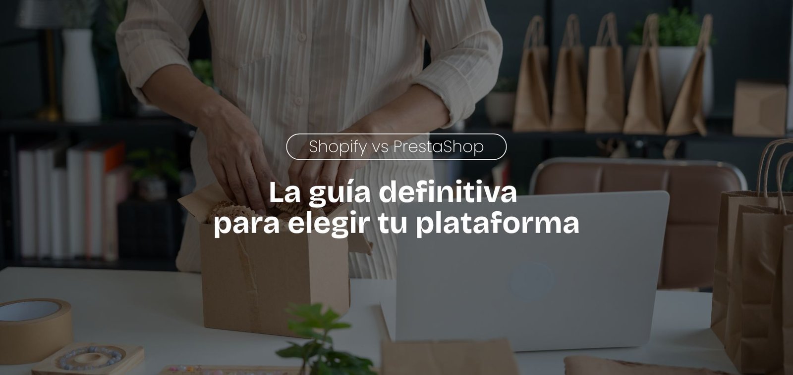 Shopify vs PrestaShop en 2025: La guía definitiva para elegir tu plataforma